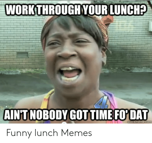 lunch time memes  