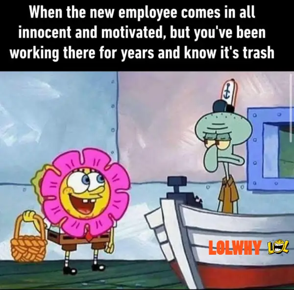 Meme About Work with Spongebob thats funny 